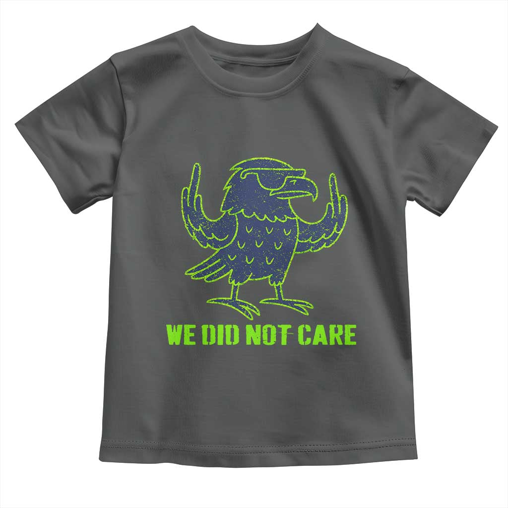 We Did Not Care Toddler T Shirt Funny Sarcastic Quote Statement TS14 Dark Heather Print Your Wear