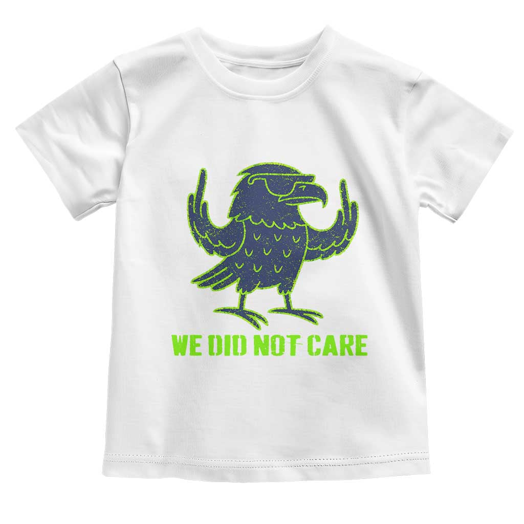 We Did Not Care Toddler T Shirt Funny Sarcastic Quote Statement TS14 White Print Your Wear
