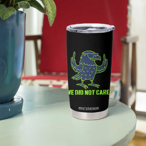 We Did Not Care Tumbler Cup Funny Sarcastic Quote Statement TS14 Print Your Wear