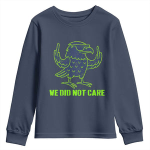 We Did Not Care Youth Sweatshirt Funny Sarcastic Quote Statement TS14 Navy Print Your Wear