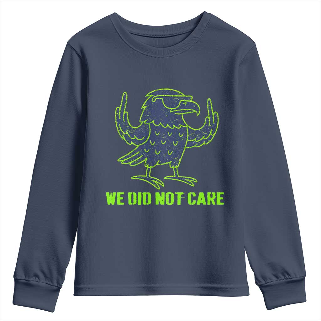 We Did Not Care Youth Sweatshirt Funny Sarcastic Quote Statement TS14 Navy Print Your Wear