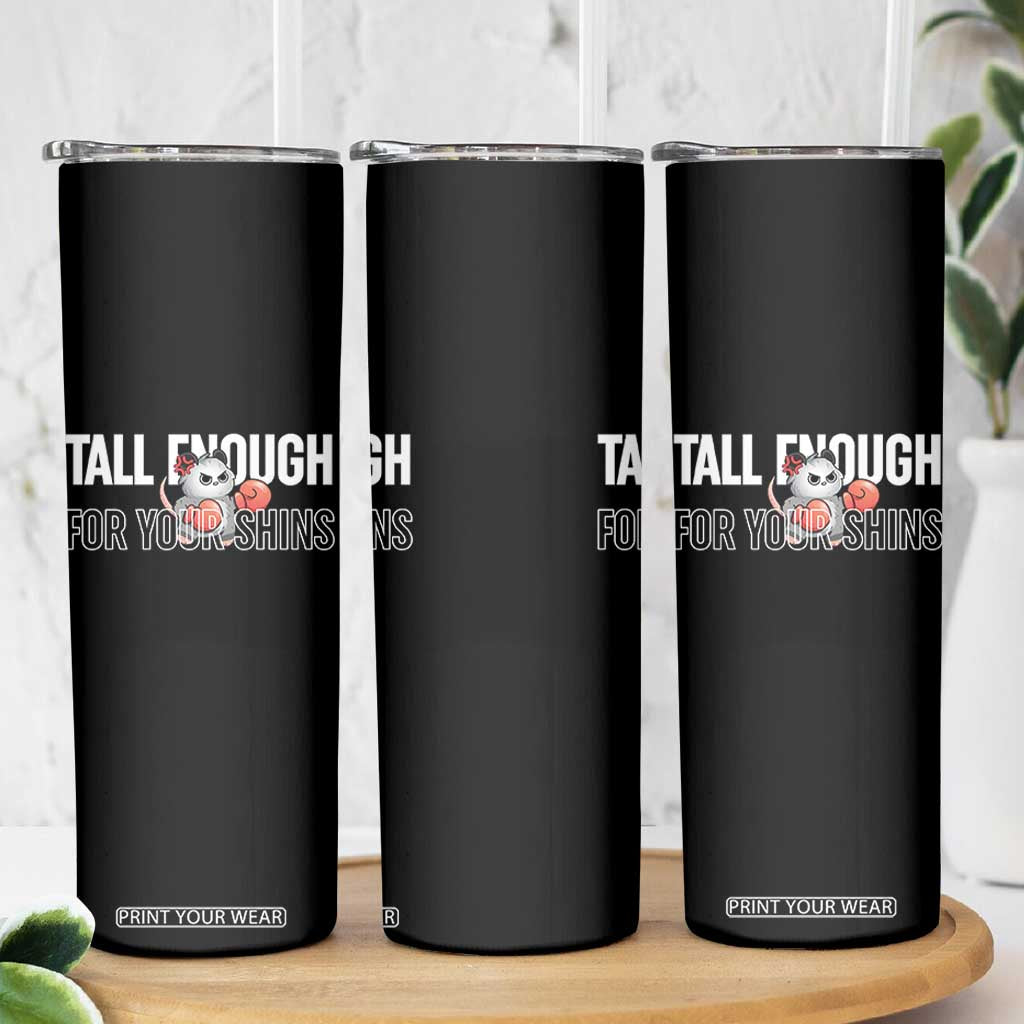 Tall Enough For Your Shins Skinny Tumbler Funny Possum Boxing Meme TS14 Print Your Wear