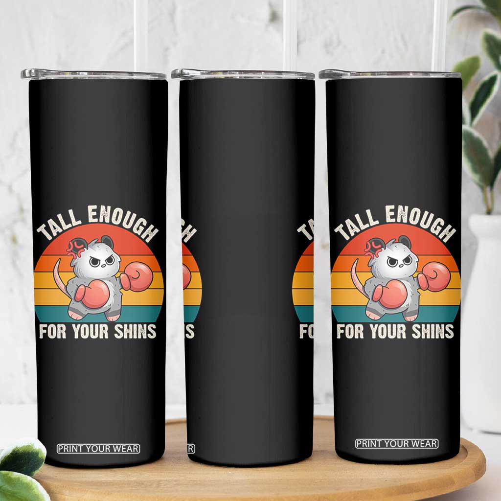 Tall Enough For Your Shins Skinny Tumbler Funny Possum Meme TS14 Print Your Wear