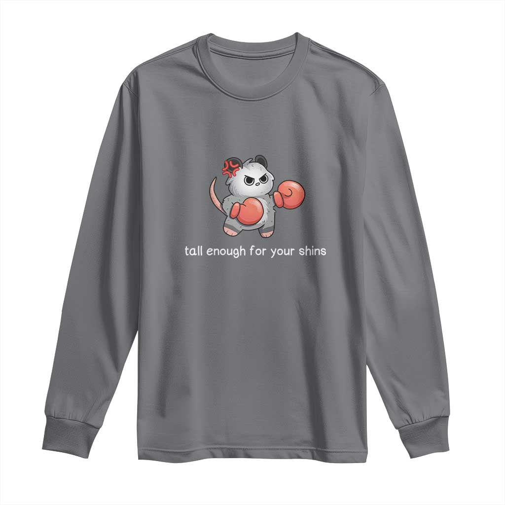 Tall Enough For Your Shins Long Sleeve Shirt Funny Possum Sarcastic Meme TS14 Charcoal Print Your Wear