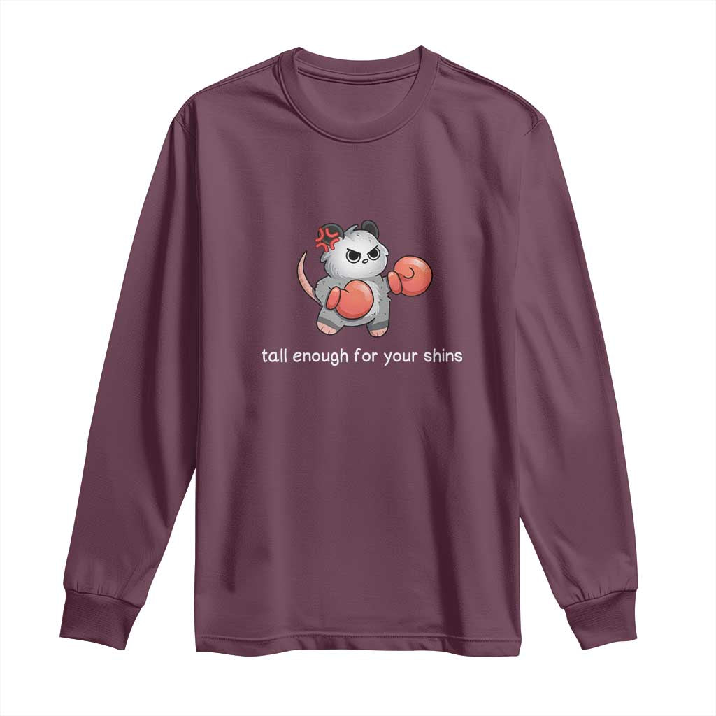 Tall Enough For Your Shins Long Sleeve Shirt Funny Possum Sarcastic Meme TS14 Maroon Print Your Wear
