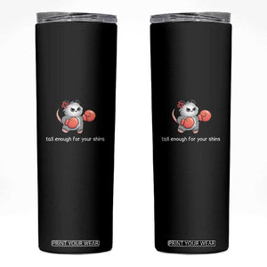Tall Enough For Your Shins Skinny Tumbler Funny Possum Sarcastic Meme TS14 Black Print Your Wear