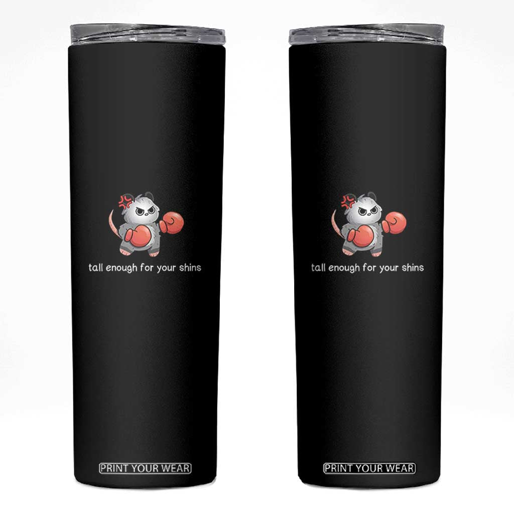 Tall Enough For Your Shins Skinny Tumbler Funny Possum Sarcastic Meme TS14 Black Print Your Wear