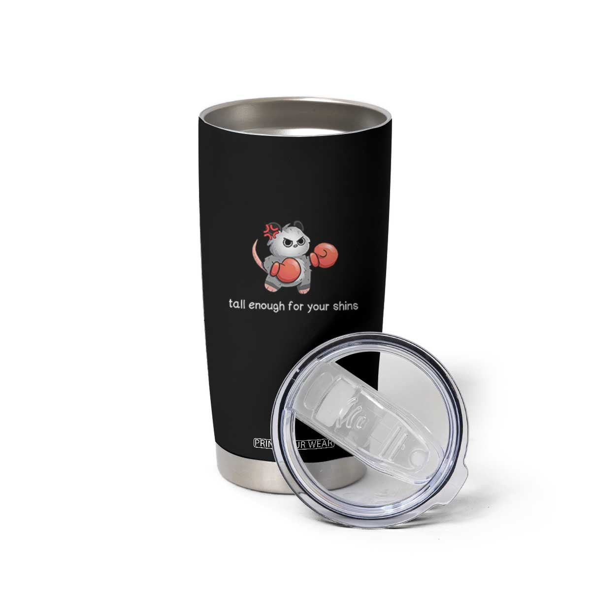 Tall Enough For Your Shins Tumbler Cup Funny Possum Sarcastic Meme TS14 Print Your Wear