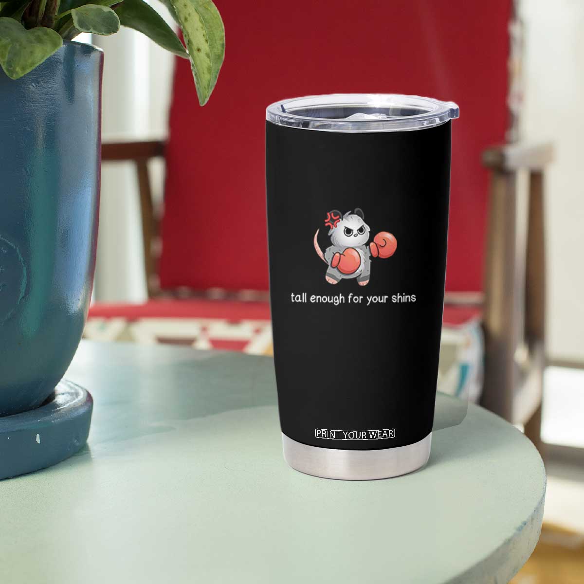 Tall Enough For Your Shins Tumbler Cup Funny Possum Sarcastic Meme TS14 Print Your Wear