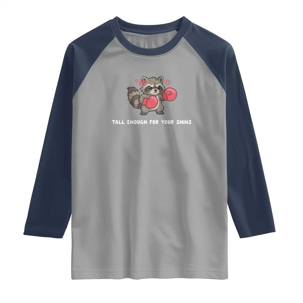 Tall Enough For Your Shins Raglan Shirt Funny Raccoon Sarcastic Meme TS14 Sport Gray Navy Print Your Wear
