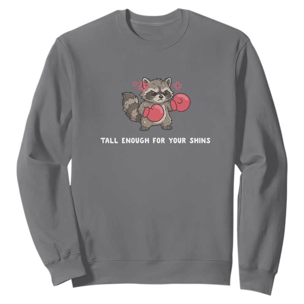 Tall Enough For Your Shins Sweatshirt Funny Raccoon Sarcastic Meme TS14 Charcoal Print Your Wear