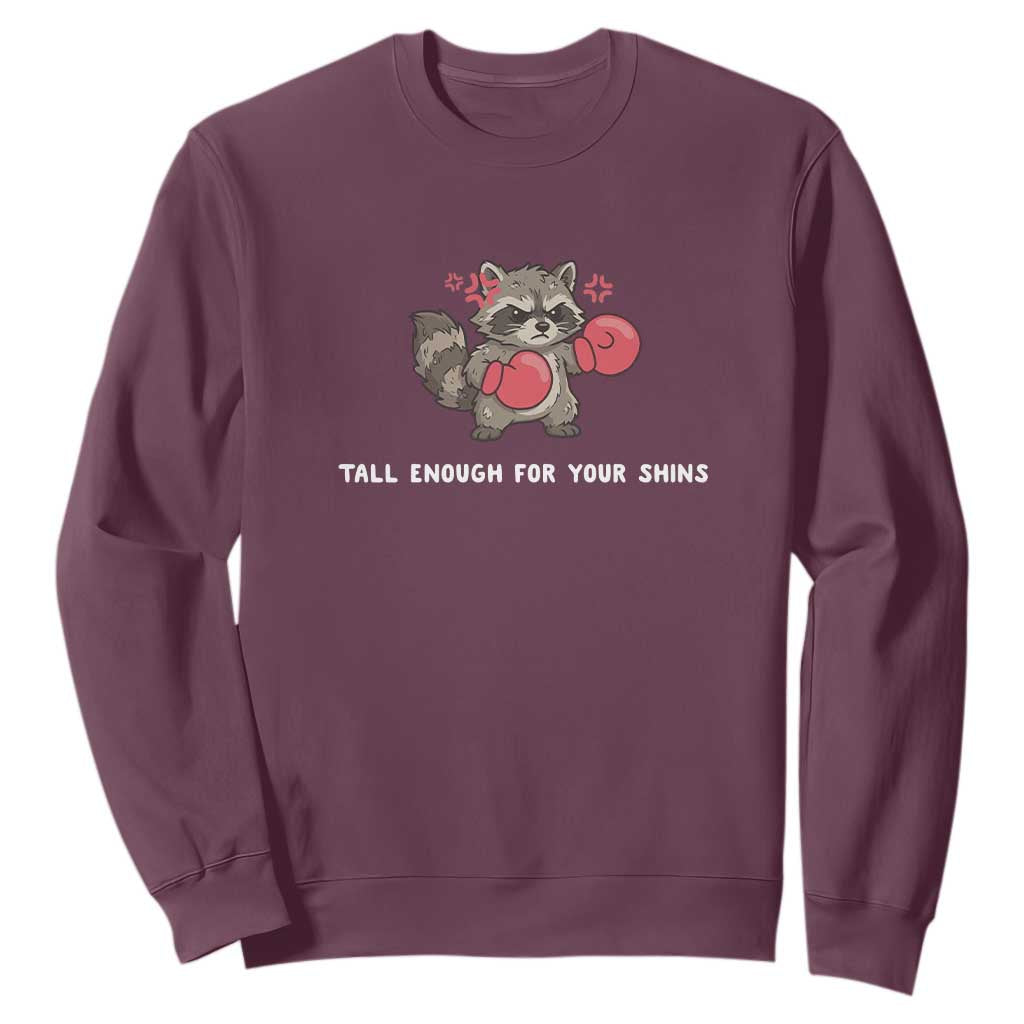 Tall Enough For Your Shins Sweatshirt Funny Raccoon Sarcastic Meme TS14 Maroon Print Your Wear