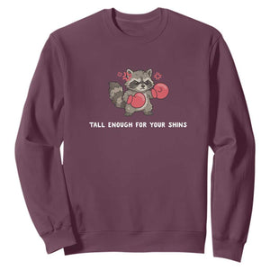 Tall Enough For Your Shins Sweatshirt Funny Raccoon Sarcastic Meme TS14 Maroon Print Your Wear