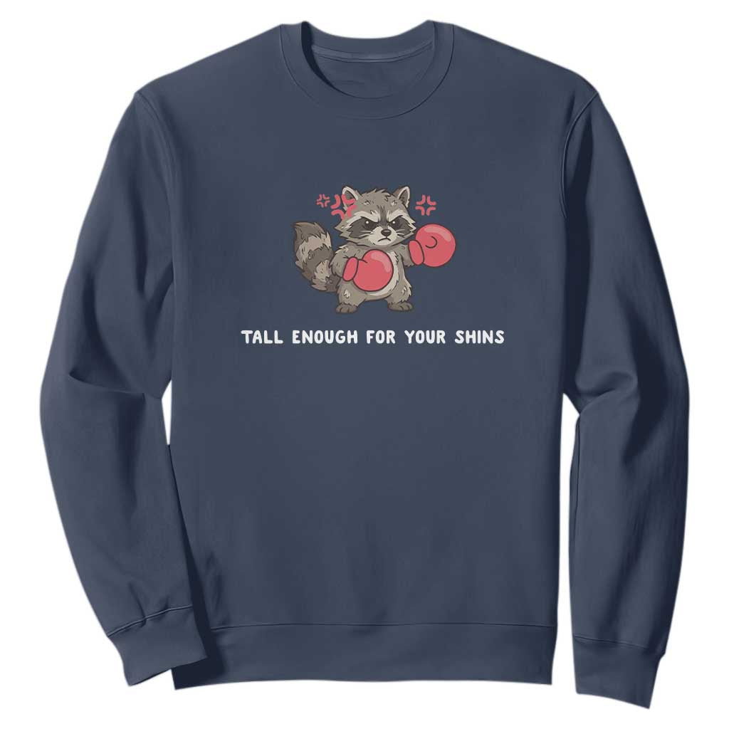 Tall Enough For Your Shins Sweatshirt Funny Raccoon Sarcastic Meme TS14 Navy Print Your Wear