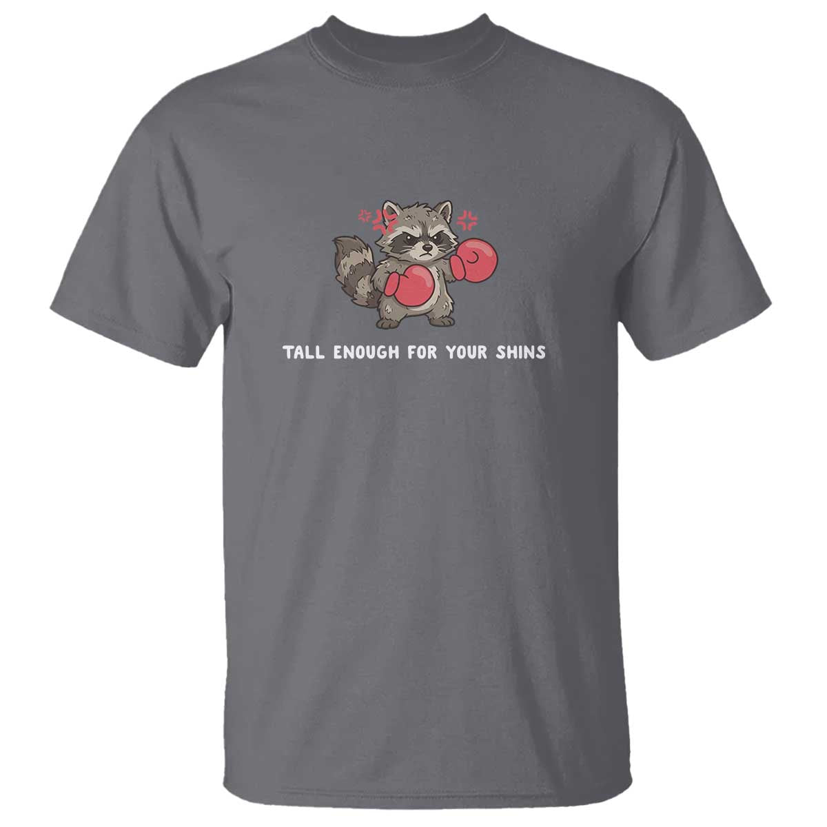 Tall Enough For Your Shins T Shirt Funny Raccoon Sarcastic Meme TS14 Charcoal Print Your Wear