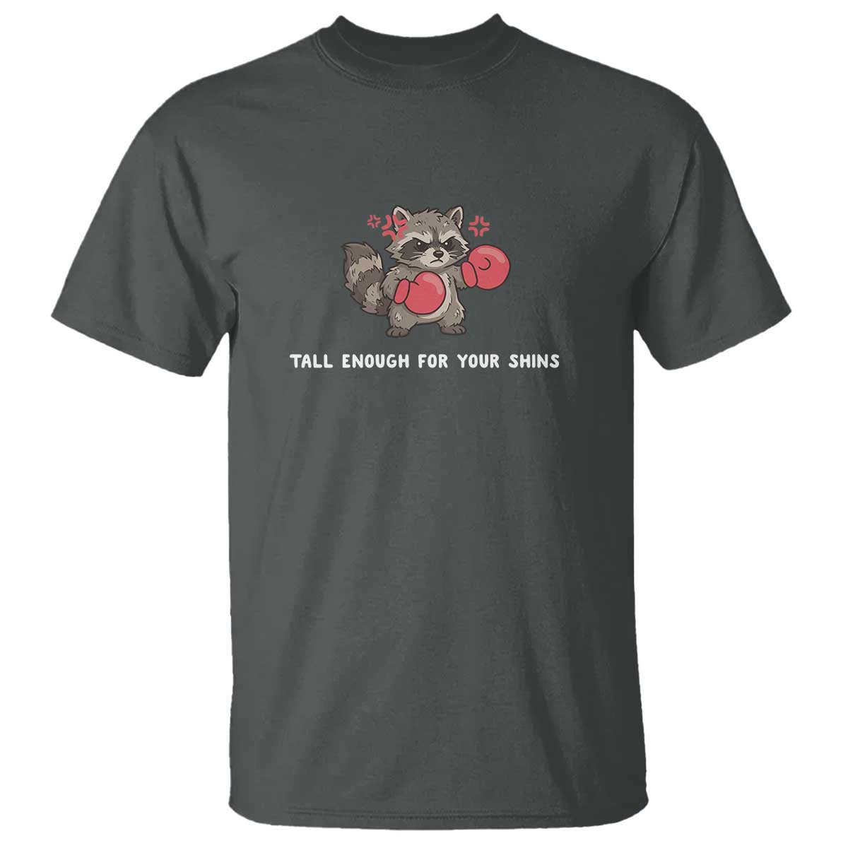 Tall Enough For Your Shins T Shirt Funny Raccoon Sarcastic Meme TS14 Dark Heather Print Your Wear
