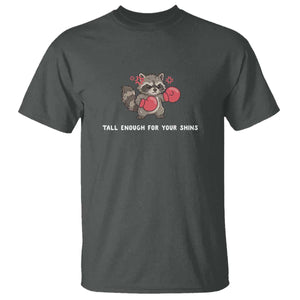 Tall Enough For Your Shins T Shirt Funny Raccoon Sarcastic Meme TS14 Dark Heather Print Your Wear