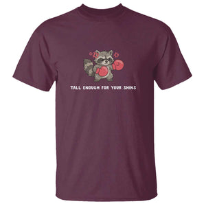 Tall Enough For Your Shins T Shirt Funny Raccoon Sarcastic Meme TS14 Maroon Print Your Wear