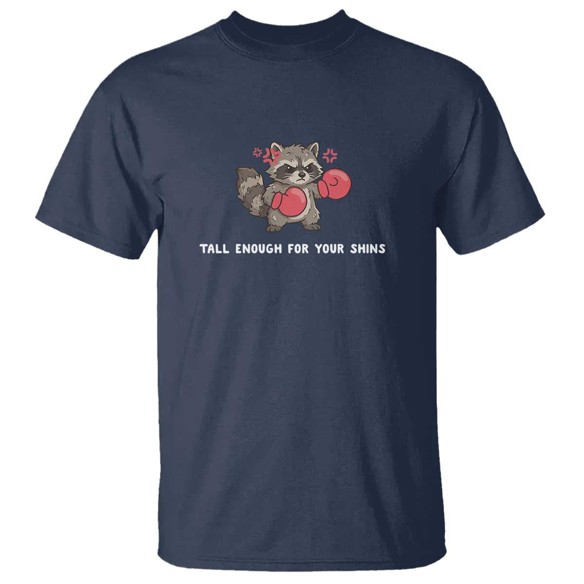 Tall Enough For Your Shins T Shirt Funny Raccoon Sarcastic Meme TS14 Navy Print Your Wear