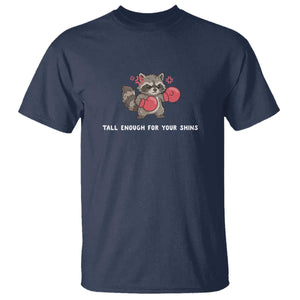 Tall Enough For Your Shins T Shirt Funny Raccoon Sarcastic Meme TS14 Navy Print Your Wear