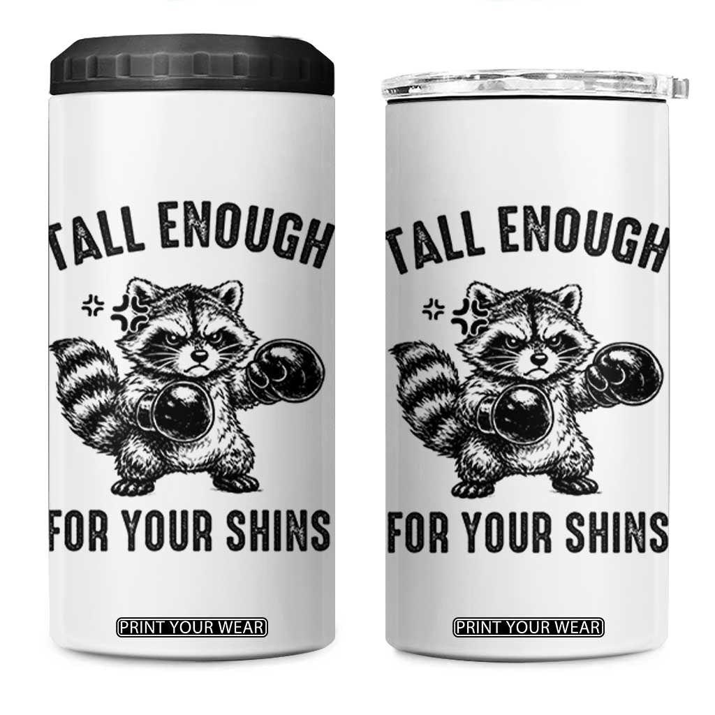 Tall Enough For Your Shins 4 in 1 Can Cooler Tumbler Funny Raccoon Boxing Meme TS14 One Size: 16 oz White Print Your Wear