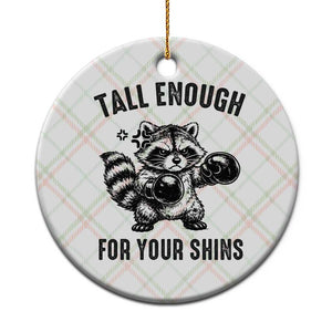 Tall Enough For Your Shins Ceramic Ornament Funny Raccoon Boxing Meme TS14 1pc Christmas Plaid Print Your Wear