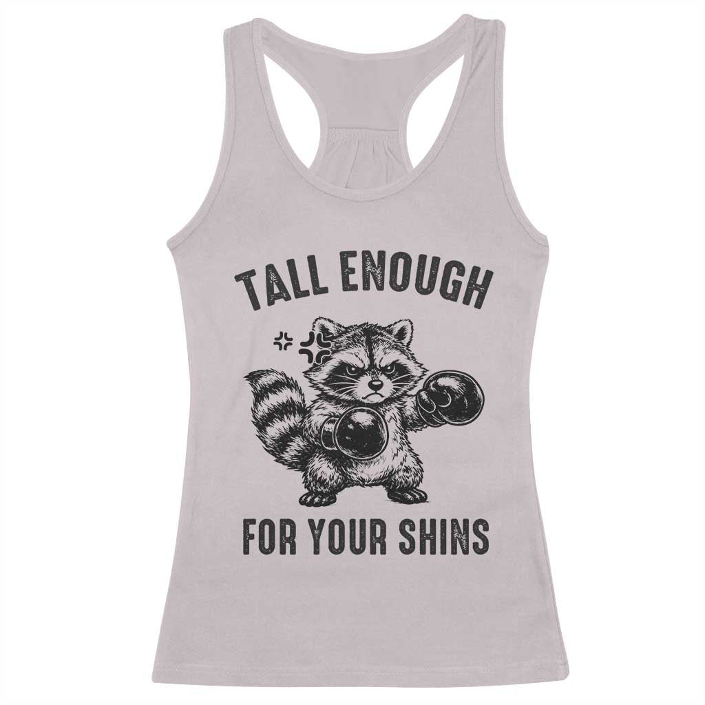 Tall Enough For Your Shins Racerback Tank Top Funny Raccoon Boxing Meme TS14 Ice Gray Print Your Wear