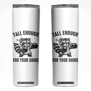 Tall Enough For Your Shins Skinny Tumbler Funny Raccoon Boxing Meme TS14 White Print Your Wear