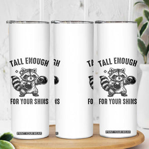 Tall Enough For Your Shins Skinny Tumbler Funny Raccoon Boxing Meme TS14 Print Your Wear
