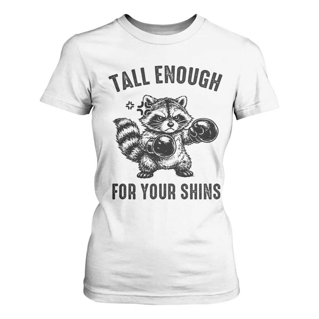 Tall Enough For Your Shins T Shirt For Women Funny Raccoon Boxing Meme TS14 White Print Your Wear