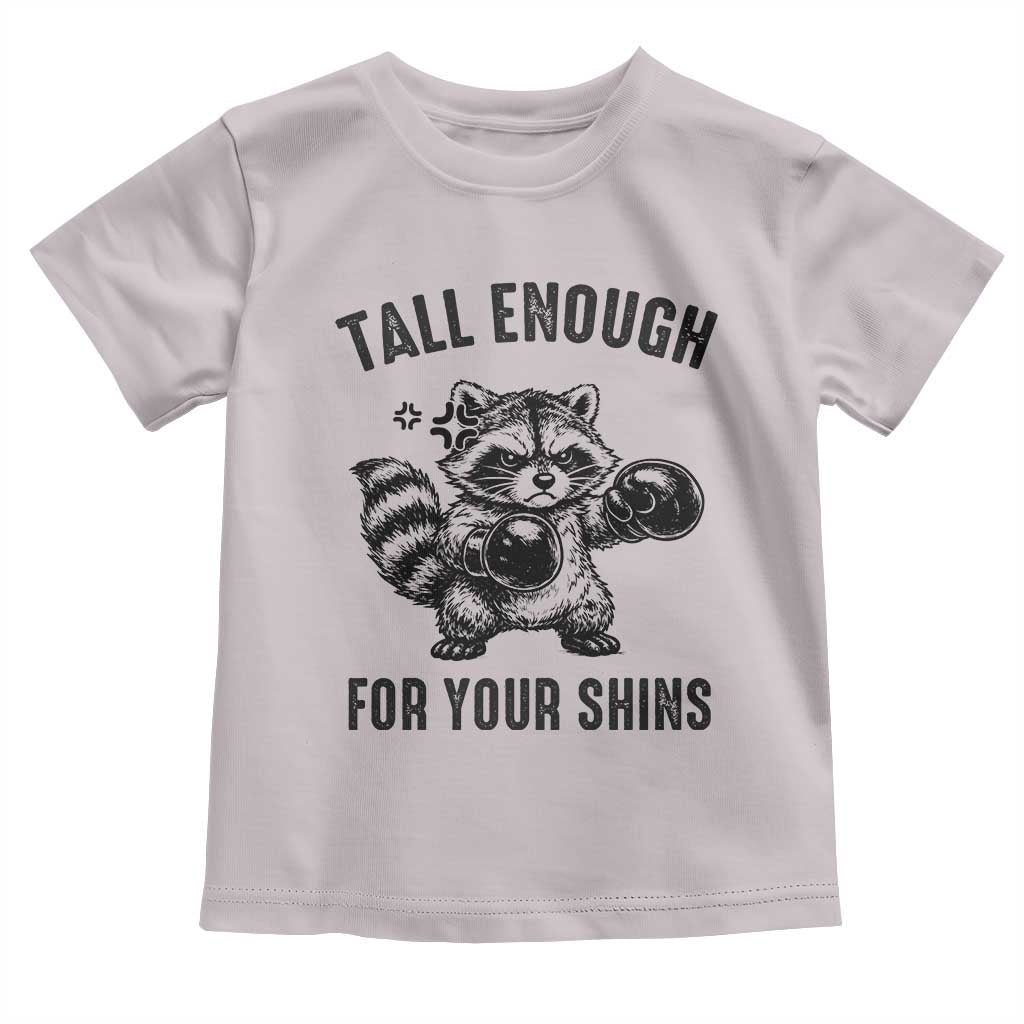 Tall Enough For Your Shins Toddler T Shirt Funny Raccoon Boxing Meme TS14 Ice Gray Print Your Wear