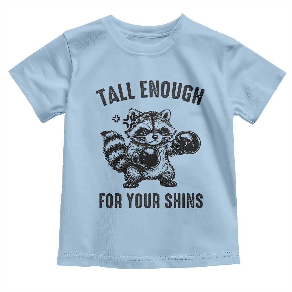Tall Enough For Your Shins Toddler T Shirt Funny Raccoon Boxing Meme TS14 Light Blue Print Your Wear