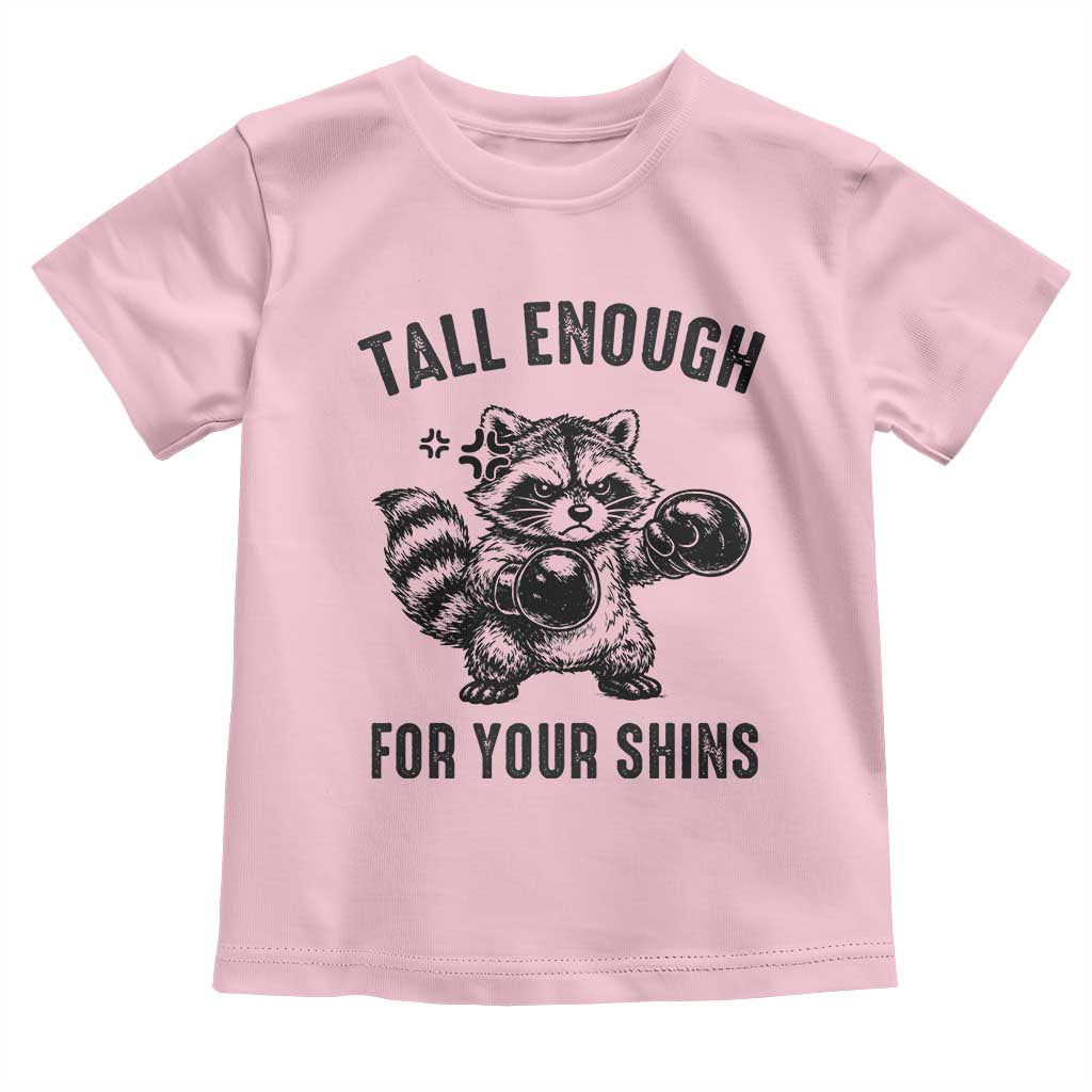 Tall Enough For Your Shins Toddler T Shirt Funny Raccoon Boxing Meme TS14 Light Pink Print Your Wear
