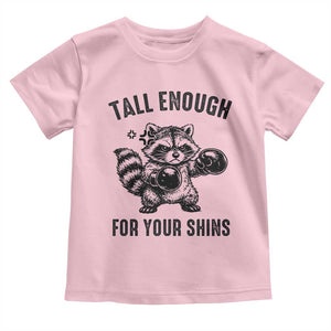 Tall Enough For Your Shins Toddler T Shirt Funny Raccoon Boxing Meme TS14 Light Pink Print Your Wear