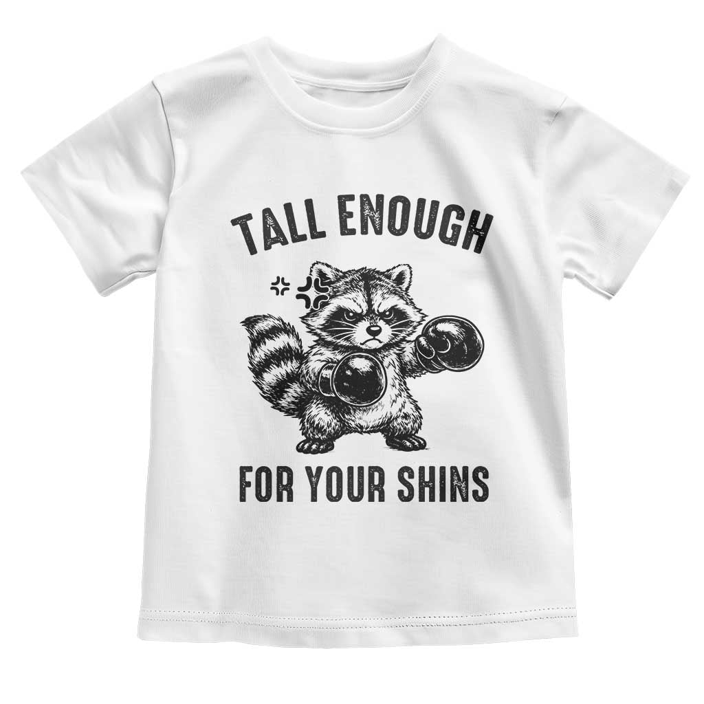 Tall Enough For Your Shins Toddler T Shirt Funny Raccoon Boxing Meme TS14 White Print Your Wear