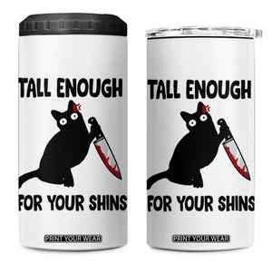 Tall Enough For Your Shins 4 in 1 Can Cooler Tumbler Funny Cat Sarcastic Meme TS14 One Size: 16 oz White Print Your Wear