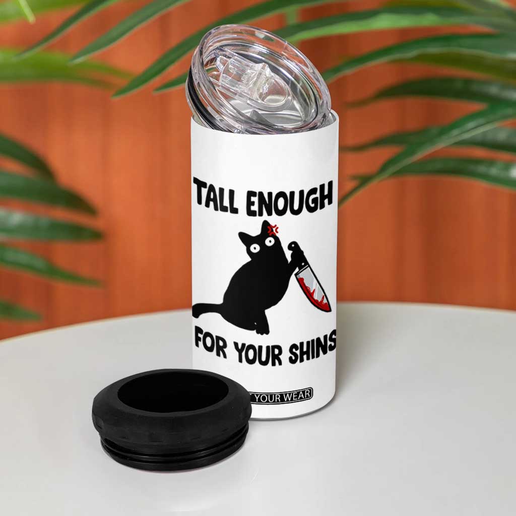 Tall Enough For Your Shins 4 in 1 Can Cooler Tumbler Funny Cat Sarcastic Meme TS14 Print Your Wear
