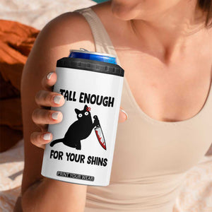 Tall Enough For Your Shins 4 in 1 Can Cooler Tumbler Funny Cat Sarcastic Meme TS14 Print Your Wear