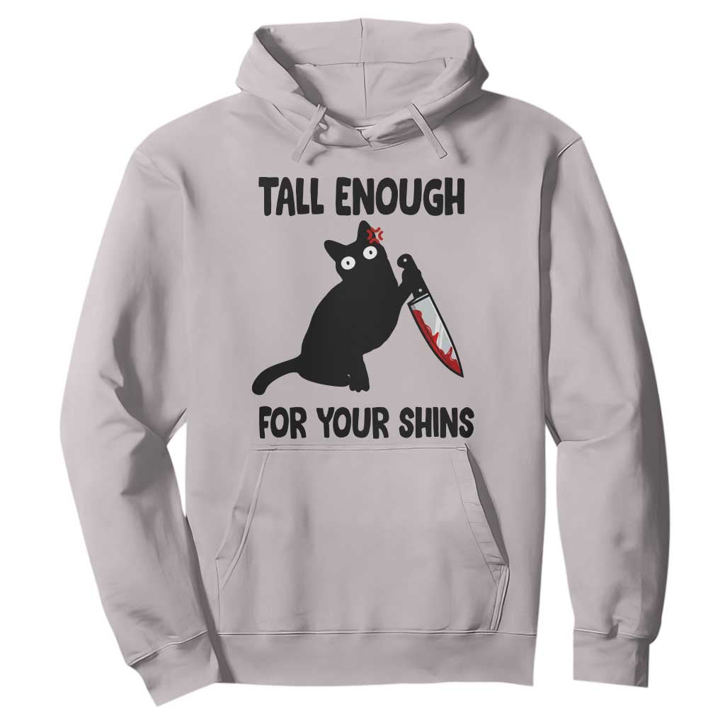 Tall Enough For Your Shins Hoodie Funny Cat Sarcastic Meme TS14 Ice Gray Print Your Wear