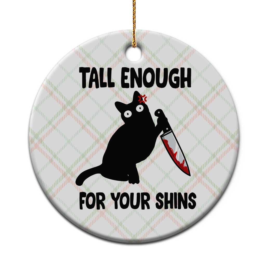 Tall Enough For Your Shins Ceramic Ornament Funny Cat Sarcastic Meme TS14 1pc Christmas Plaid Print Your Wear