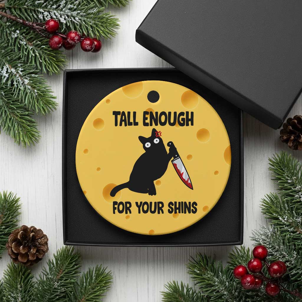 Tall Enough For Your Shins Ceramic Ornament Funny Cat Sarcastic Meme TS14 1pc Yellow Cheese Print Your Wear