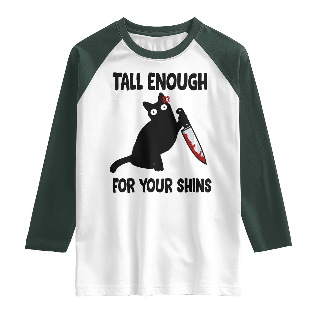Tall Enough For Your Shins Raglan Shirt Funny Cat Sarcastic Meme TS14 White Dark Forest Green Print Your Wear