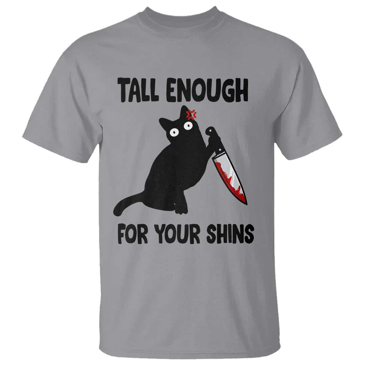 Tall Enough For Your Shins T Shirt Funny Cat Sarcastic Meme TS14 Sport Gray Print Your Wear