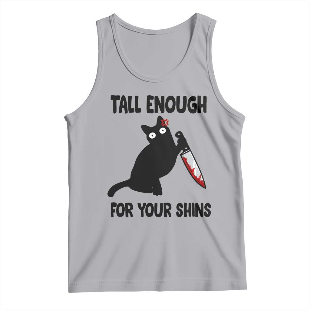 Tall Enough For Your Shins Tank Top Funny Cat Sarcastic Meme TS14 Athletic Heather Print Your Wear
