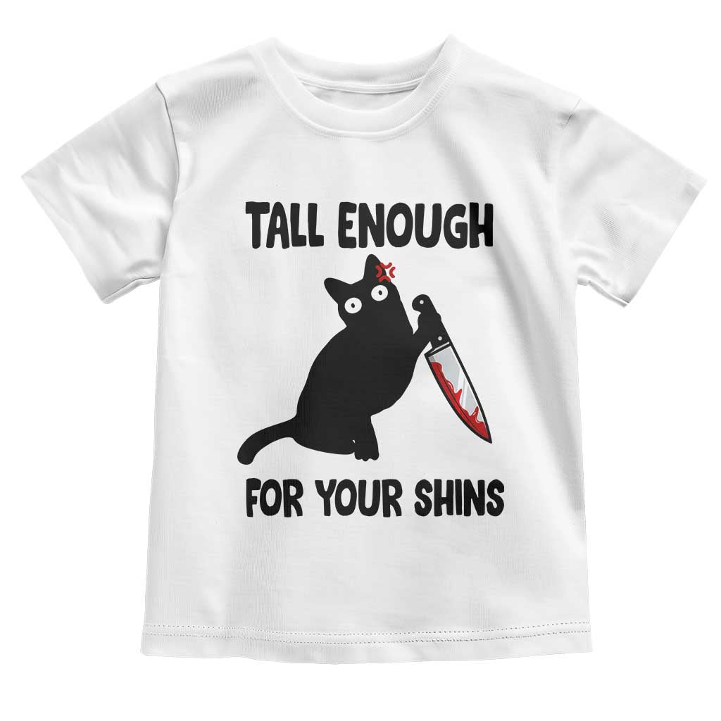 Tall Enough For Your Shins Toddler T Shirt Funny Cat Sarcastic Meme TS14 White Print Your Wear