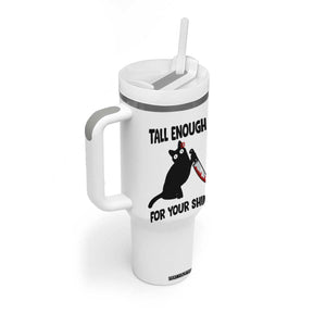 Tall Enough For Your Shins Tumbler With Handle Funny Cat Sarcastic Meme TS14 Print Your Wear