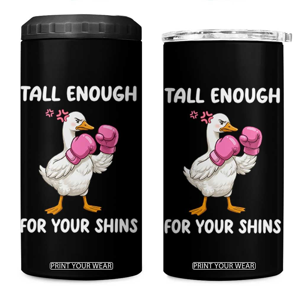 Tall Enough For Your Shins 4 in 1 Can Cooler Tumbler Funny Goose Sarcastic Meme TS14 One Size: 16 oz Black Print Your Wear