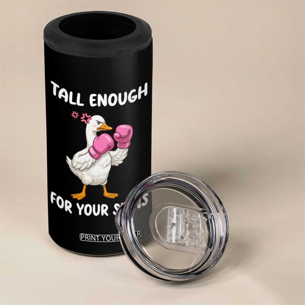 Tall Enough For Your Shins 4 in 1 Can Cooler Tumbler Funny Goose Sarcastic Meme TS14 Print Your Wear