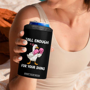 Tall Enough For Your Shins 4 in 1 Can Cooler Tumbler Funny Goose Sarcastic Meme TS14 Print Your Wear