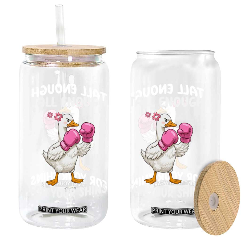 Tall Enough For Your Shins Glass Can Funny Goose Sarcastic Meme TS14 Print Your Wear